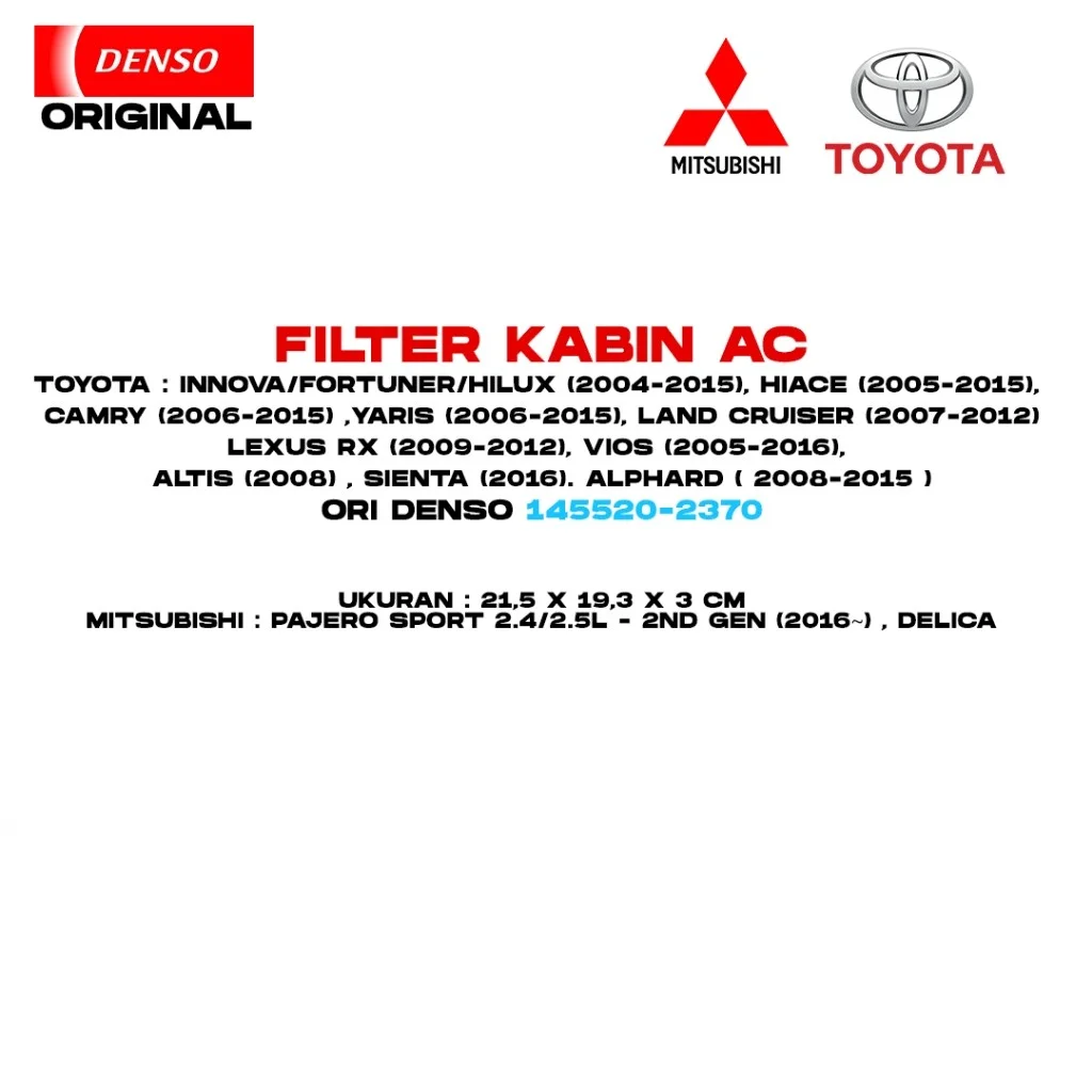 Filter Kabin AC Original Denso Innova/Fortuner/Hilux (2004-2015), Hiace (2005-2015), Camry (2006-2015) , Yaris (2006-2015), Land Cruiser (2007-2012) ,Lexus RX (2009-2012), Vios (2005-2016), Altis (2008) , Sienta (2016). Alphard ( 2008-2015 ) 145520-2370